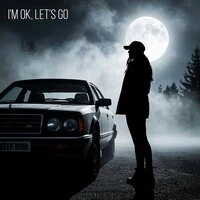 I'm Ok, Let's Go