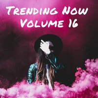 Trending Now Volume 16