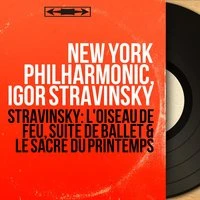 Stravinsky: L'oiseau de feu, suite de ballet & Le sacre du printemps