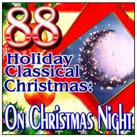 88 Holiday Classical Christmas: On Christmas Night