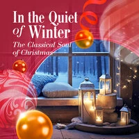 In the Quiet of Winter – The Classical Soul of Christmas