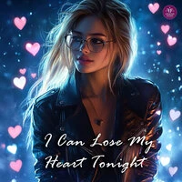 I Can Lose My Heart Tonight