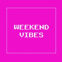 Weekend Vibes