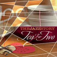 The Jazz Story - Tea For Two