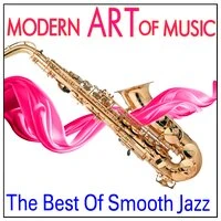 Modern Art of Music: The Best Of Smooth Jazz
