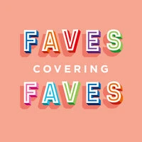 Faves Covering Faves
