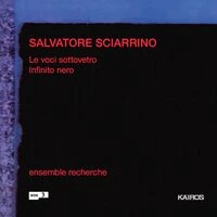 Salvatore Sciarrino: Le voci sottovetro & Infinito nero