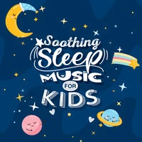 Soothing Sleep Music For Kids