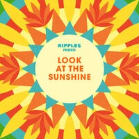 Ripples Presents: Look at the Sunshine