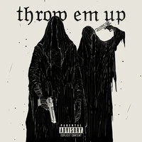 Throw em up