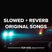 Slowed + Reverb Original Songs
