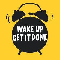 Wake Up Get It Done