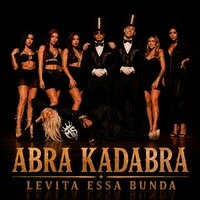 Abra Kadabra Levita Essa Bunda