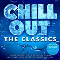 Chill Out - The Classics - The Greatest Ever Chilled Lounge - Perfect Ibiza Poolside Bargrooves for Beach Parties, BBQ's, Cocktails & Summer Lounging