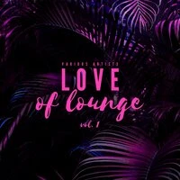 Love of Lounge, Vol. 1
