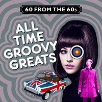 60 from the 60s - All Time Groovy Greats