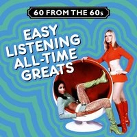60 from the 60s - Easy Listening (All Time Greats)