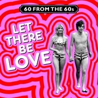 60 from the 60s - Let There Be Love!