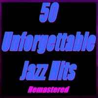 50 Unforgettable Jazz Hits