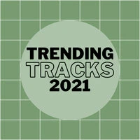 Trending Tracks 2021