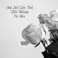 And Just Like That, Still Falling For You