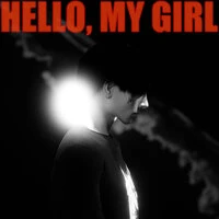 HELLO, MY GIRL