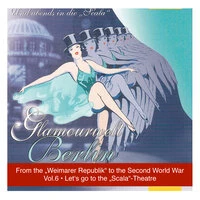 Glamourwelt Berlin, Vol. 6 Und abends in die “Scala” – Let’s go to the “Scala-Theatre” From the Weimarer Republik to the Second World War