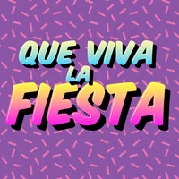 Que Viva la Fiesta
