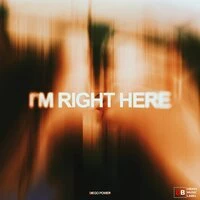 I’m Right Here