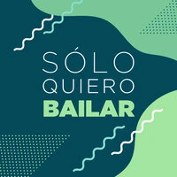 Sólo Quiero Bailar
