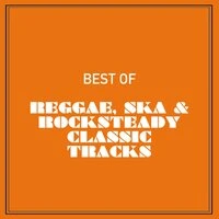 Best of Reggae, Ska & Rocksteady 100 Classic Tracks