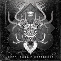 Deep, Dark & Dangerous