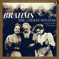 Brahms: The 3 Violin Sonatas (Grigori Zhislin & Frida Bauer)