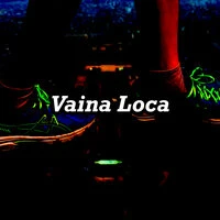 Vaina Loca