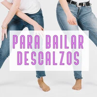 Para bailar descalzos