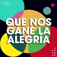 Que nos gane la alegría