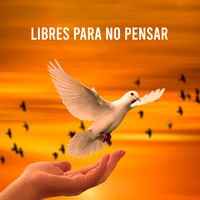 Libres para no pensar