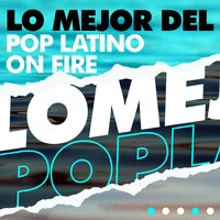 Lo mejor del Pop Latino On Fire