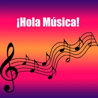 ¡Hola Música!