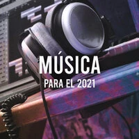 Música para el 2021