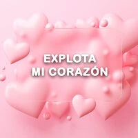 Explota mi corazón
