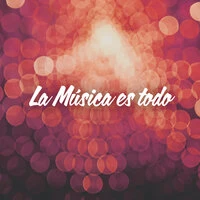 La Música es todo