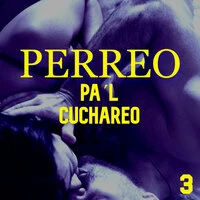 Perreo Pa'l Cuchareo Vol. 3