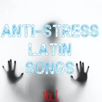 Anti-Stress Latin Songs Vol. 1