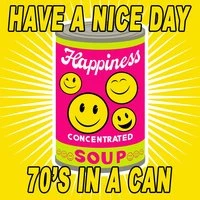 Have A Nice Day - '70s In A Can