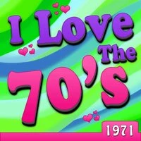 I Love The 70's - 1971