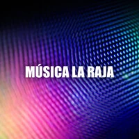 Música la raja
