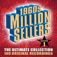 1960s Million Sellers - The Ultimate Collection (Selection 1) - 100 Original Recordings