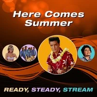 Here Comes Summer (Ready, Steady, Stream)