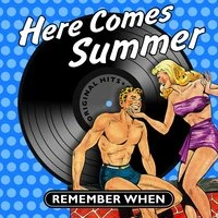 Here Comes Summer - Remember When